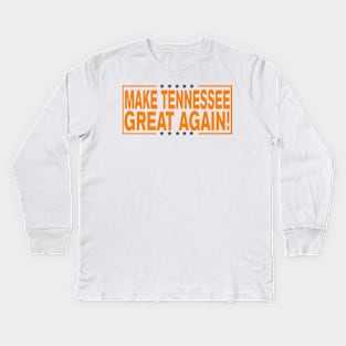 Make Tennessee Great Again! Kids Long Sleeve T-Shirt